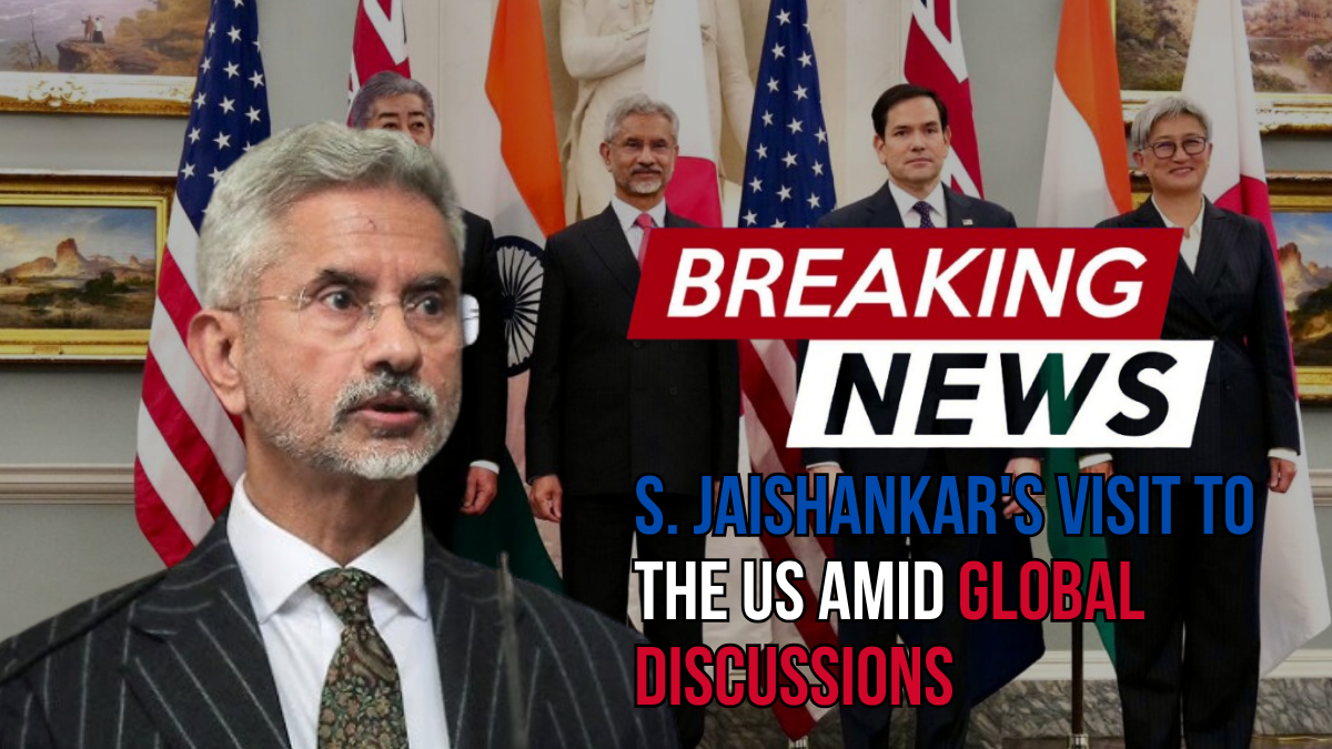 The Key Outcomes of S. Jaishankar’s Visit to the US Amid Global Discussions