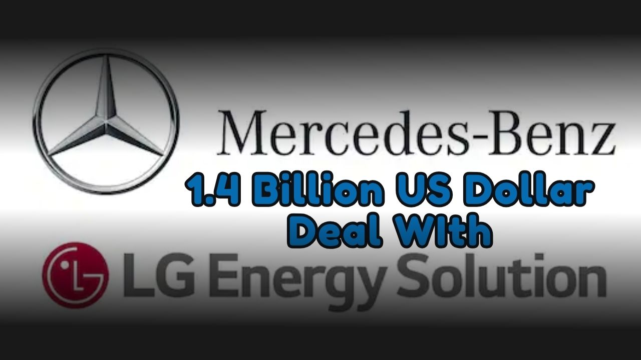 LG Energy Solution Signs USD 1.4 Billion EV Battery Supply Deal With Mercedes Benz For Global EV Push